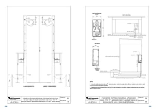 Desenho: 
Sequência: 
38 
 
 
 
 
 
 
LADO DIREITO LADO ESQUERDO 
PADRÃO DE ENTRADA INDIVIDUAL UTILIZANDO KIT DE POSTE 
DE AÇO TUBULAR SEÇÃO QUADRADA COM CAIXA TIPO P 
 
 
MEDIÇÃO DIRETA MONOFÁSICA/BIFÁSICA ATÉ 100 A - REDE AÉREA 
LIG BT 2014 1/2 
 
 
 
 
 
 
de 1.600 a 1.900 mm 
 
Desenho: 
Sequência: 
38 
520 
 
de 1.000 a 1.300 mm 
300 a 500 mm 
 
 
 
 
aprox. 200 mm 
300 a 500 mm 
 
PADRÃO DE ENTRADA INDIVIDUAL UTILIZANDO 
CAIXA TIPO P - MEDIÇÃO DIRETA MONOFÁSICA OU 
260 
MEDIDOR 
MONO OU 
BIFÁSICO 
183 
 
LIG BT 2014 2/2 
BIFÁSICA ATÉ 100 A - REDE SUBTERRÂNEA 
298 299 
 