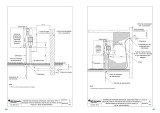 Chave 
Seccionadora 
sob carga 
com fusíveis 
Caixa de 
Dispositivo 
de Proteção 
Individual 
(Lateral ou 
Superior) 
Caixa de inspeção 
de aterramento 
Limite de propriedade 
com a via pública 
até 15 m 
Fundo com placa 
universal metálica 
R= 500 mínimo 
600 200 
Nível do piso acabado Nível do passeio 
200 
Caixa tipo L'' 
Eletroduto 
300 a 500 
Cabo de entrada 
41 
Desenho: 
Sequência: 
Neutro 
300 
Eletroduto 
1 - Aterrar o fundo de chapa de aço (placa de montagem). 
PADRÃO DE ENTRADA INDIVIDUAL COM CAIXA TIPO L 
MEDIÇÃO DIRETA TRIFÁSICA INSTALADA AO NÍVEL DA VIA 
Eletroduto de 
aterramento 
NOTA: 
LIG BT 2014 PÚBLICA - REDE SUBTERRÂNEA 
4/5 
Limite de propriedade 
com a via pública 
300 a 500 
Nível do passeio 
Eletroduto 
Embocadura a ser 
preparada pelo 
Tela de malha máxima 
13 mm, removível, aterrada 
e com dispositivo para 
41 
47 
interessado 
selagem 
Desenho: 
Sequência: 
Fundo com placa 
universal metálica 
Caixa tipo L'' 
200 
Cabo 
Neutro 
200 
300 
Eletroduto 
Nível do piso acabado 
1000 
Seccionadora 
sob carga 
com fusíveis 
Caixa de inspeção 
de aterramento 
Eletrodo de aterramento 
Chave 
1 - Aterrar fundo de chapa de aço (placa de montagem). 
PADRÃO DE ENTRADA INDIVIDUAL COM CAIXA TIPO L 
MEDIÇÃO DIRETA TRIFÁSICA INSTALADA NO PAVIMENTO 
IMEDIATAMENTE INFERIOR AO DA VIA PÚBLICA 
Caixa de 
Dispositivo 
de Proteção 
Individual 
(Lateral ou 
Superior) 
600 
NOTA: 
LIG BT 2014 5/5 
REDE SUBTERRÂNEA 
306 307 
 