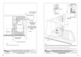 Limite de propriedade 
com a via pública 
 
Eletroduto 
Embocadura a ser 
preparada pelo 
Tela de malha máxima 
13 mm, removível, aterrada 
e com dispositivo para 
42 
interessado 
selagem 
Desenho: 
Sequência: 
Fundo com placa 
universal metálica 
 
Cabo 
 
 
  
 
CHAVE SECC. 
NH 400 A 
SOB CARGA 
COM FUSÍVEIS 
 
 
Caixa de inspeção 
de aterramento 
Eletrodo de aterramento 
 
1 - Aterrar fundo de chapa de aço (placa de montagem). 
PADRÃO DE ENTRADA INDIVIDUAL COM CAIXA TIPO H 
MEDIÇÃO DIRETA TRIFÁSICA INSTALADA NO PAVIMENTO 
IMEDIATAMENTE INFERIOR AO DA VIA PÚBLICA 
 
Eletroduto 
NOTA: 
LIG BT 2014 7/9 
REDE SUBTERRÂNEA 
Deixar 30 cm no 
mínimo de folga 
Porta Base 
Caixa tipo H 
350 
VISEIRA 
MED. 
# 8 x 2,5 mm² 
T 
T 
LATERAL E VISTA 
Ver Nota 1 
Curva com Raio 
Mínino de 500 mm 
100 150 
600 a 1200 
560 
1 - A caixa de dispositivo de proteção individual (porta base) deve ser provida de painel chapa de aço (placa de montagem) devidamente fixada e aterrada. 
Esta caixa poderá ser instalada na lateral da caixa H ou na parte superior desta conforme sugestão neste desenho e observado também o desenho nº 21 
do L.I.G.; 
3 - Os cabos para o ramal alimentador da caixa tipo E devem ser do tipo extraflexíveis e possuírem terminais do tipo ilhós em suas pontas para a conexão segura ao 
medidor. 
42 
CAIXA E 
Desenho: 
Sequência: 
DETALHE 1 
Caixa tipo E 
1600 a 1900 
Viseira 
CALÇADA 
Viseira 
Ver Nota 2 
Ver Det. 01 
Ver Nota 2 
2 - As caixas tipo E e H devem ser providas de placas universal metálica para a fixação do medidor e equipamentos; 
PADRÃO DE ENTRADA INDIVIDUAL COM CAIXA TIPO H + E 
MEDIÇÃO INDIRETA TRIFÁSICA ATÉ 277 A COM LEITURA 
VOLTADA PARA CALÇADA COM SOBREPORTA 
300 a 500 
NOTAS: 
LIG BT 2014 8/9 
REDE SUBTERRÂNEA 
314 315 
 