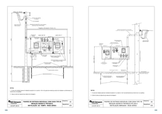 1600 a 1900 
1,35m 6,00m 
150 a 500 
30 
Curva de 135° (mínimo) 
Luva rosqueável 
Eletroduto de entrada PVC ou aço zincado a 
quente (se for aço colocar bucha) 
Sugestão de 
Entrada 
Transformadores 
Arruela 
Bucha 
de corrente 
CHAVE SECC. 
NH 250/400 A 
SOB CARGA 
SEM FUSÍVEIS 
Bucha 
Arruela 
30 
ou cabeçote 
PVC 1 
RAMAL DE LIGAÇÃO 
Deixar sobra de 
500 mm por fio 
Pingadeira ( vide desenho nº 30 do L.I.G.) 
CAIXA TIPO T 
Bucha de 4 
Niple de 4 
# 2,5 mm² 
Bloco de 
Aferição 
# 8 x 2,5 mm² 
MED. 
# 8 x 2,5 mm² 
3 FASES + NEUTRO 
2 x 5/16 
CHAVE SECC. 
NH 250/400 A 
SOB CARGA 
SEM FUSÍVEIS 
Carga Carga 
Bucha de 2 
Niple de 2 
T T 
SISTEMA DE INCÊNDIO 
Projeção da chapa Metálica 
(Placa de Montagem) 
Chave Seccionadora com abertura sob 
Para fixação 
do isolador 
Caixas para inspeção 
T 
do aterramento 
carga ou Disjuntor Tripolar 
Cabo de cobre nu 50 mm² 
CAIXA TIPO M 
Eletrodo de aterramento 
1 - A caixa de medição pode ser instalada recuada em no máximo 1,00 m do poste de entrada que deve ser instalado no alinhamento do 
imóvel com a via pública. 
43 
DISJUNTOR 
TRIPOLAR 
PISO ACABADO - IMÓVEL 
Desenho: 
Sequência: 
T 
NEUTRO 
3 FASES 
2 x 5/16 
# 2,5 mm² 
2 - Aterrar fundo de chapa de aço (placa de montagem). 
PADRÃO DE ENTRADA INDIVIDUAL COM CAIXA TIPO M 
MEDIÇÃO INDIRETA TRIFÁSICA 
NOTAS: 
LIG BT 2014 INSTALAÇÃO AO TEMPO - REDE AÉREA 
2/9 
 
 
 
 
 
 
  
# 8 x 2,5 mm² # 8 x 2,5 mm² 
 
 
 
 
 
CHAVE SECC. 
NH 250/400 A 
SOB CARGA 
SEM FUSÍVEIS 
 
 
CHAVE SECC. 
NH 250/400 A 
SOB CARGA 
COM FUSÍVEIS 
 
 
 
 
 
 
 
 
 
 
 
 
 
 
 
 
 
 
 
 
43 
1 - A caixa de medição pode ser instalada recuada em no máximo 1,00 m do alinhamento do imóvel com a via pública. 
Desenho: 
Sequência: 
2 - Aterrar fundo de chapa de aço (placa de montagem). 
PADRÃO DE ENTRADA INDIVIDUAL COM CAIXA TIPO M 
MEDIÇÃO INDIRETA TRIFÁSICA ATÉ 300 A 
INSTALAÇÃO ABRIGADA - REDE AÉREA 
NOTAS: 
 3/9 
318 319 
 