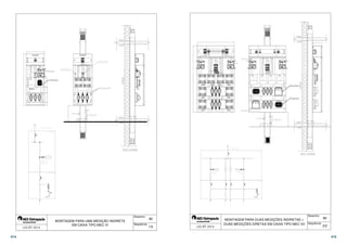  
 
 
 
 
 
 
 
 
 
 
 
 
 
 
 
    
 
 
 
 
 
 
 
 
  
   
 
 
M1 
T ES T 
80 
Desenho: 
Sequência: 
 
MONTAGEM PARA UMA MEDIÇÃO INDIRETA 
EM CAIXA TIPO MEC IV 
 1/2 
M1 M2 
M3 M4 
T E S T T E S T 
 
 
 
 
 
 
 
 
 
 
 
 
 
 
 
 
 
 
 
 
 
 
 
 
 
 
 
 
 
 
 
 
 
   
   
 
 
 
 
 
 
 
 
   
 
   
 
 
 
 
 
 
 
 
 
80 
Desenho: 
Sequência: 
 
 
 
 
 
MONTAGEM PARA DUAS MEDIÇÕES INDIRETAS + 
DUAS MEDIÇÕES DIRETAS EM CAIXA TIPO MEC XII 
 2/2 
414 415 
 