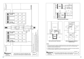 416 417 
Desenho: 
LIG BT 2014 1/1 
MONTAGEM DE CAIXAS DE MEDIÇÃO COM 
2 CAIXAS DE DERIVAÇÃO NO MESMO ANDAR 
81 
Sequência: 
 
 
 
 
 
 
 
 
 
 
 
 
 
 
NOTAS: 
1 - A CAIXA DE MEDIÇÃO PODE SER INSTALADA JUNTO A CAIXA DE DERIVAÇÃO. O AFASTAMENTO 
MENCIONADO EM DESENHO É OPCIONAL. 
2 - ESTA CONFIGURAÇÃO PODE UTILIZAR QUALQUER TIPO DE CAIXA E DE MONTAGEM. 
3 - O AFASTAMENTO ENTRE AS CAIXAS DE DERIVAÇÃO DEVE SER DE 400 mm. A DISTÂNCIA EXATA 
ESTÁ CONDICIONADA AO POSICIONAMENTO DA TOMADA DE DERIVAÇÃO NO BARRAMENTO BLINDADO 
PROJETADA PARA A CONEXÃO DA CAIXA DE DERIVAÇÃO DO FABRICANTE HOMOLOGADO. 
* A MEDIDA DE 300 mm DEVE SER ADOTADA SOMENTE QUANDO O DISJUNTOR E/OU BARRAMENTOS ESTIVEREM 
INSTALADOS NA PARTE INFERIOR DA CAIXA DE MEDIDORES TIPO MEC XI, IX OU XII. 
 
 
 
 
 
 
 
 
 
 
 
 
 
 
 
 
 
 
 
 
 
100 
50 
 
M1 M2 M3 M4 M5 M6 M7 M8 M9 M10 M11 M12 
 
M12 M11 M10 M9 M8 M7 M6 M5 M4 M3 M2 M1 
CANALETA PARA PASSAGEM 
DOS CABOS 80X50mm 
CANALETA PARA PASSAGEM 
DOS CABOS 80X50mm 82 
LIG BT 2014 1/1 
CAIXAS DE MEDIÇÃO ELETRÔNICA NOS ANDARES 
Sequência: 
Desenho: 
NOTAS: 
1 - NA INSTALAÇÃO EM SHAFT COMUM OU COMPARTILHADO COM OUTROS SISTEMAS, OBSERVAR QUE A PORTA 
DE ACESSO AO CENTRO DE MEDIÇÃO NO ANDAR DEVE SER EXCLUSIVA A ESTE E OS SISTEMAS SEREM 
SEPARADOS POR MEIO DE BARREIRA FÍSICA. 
2 - A NOMENCLATURA APTO É MERAMENTE ILUSTRATIVA UMA VEZ QUE A UTILIZAÇÃO DO SISTEMA DE MEDIÇÃO 
ELETRÔNICA ABRANGE TAMBÉM EDIFICAÇÕES DE USO COMERCIAL OU MISTA. 
LOCALIZAÇÕES PERMITIDAS PARA A INSTALAÇÃO DAS 
APTO 
2 
POÇO DO 
ELEVADOR 
Medição 
Eletrônica 
Outros 
Sistemas 
Área 
Técnica 
Outros 
Sistemas 
POÇO DO 
ELEVADOR 
Outros 
Sistemas 
Outros 
Sist. 
Medição 
Eletrônica 
Outros 
Sistemas 
HALL 
mínimo 
0,80 m 
mín. 
0,50 m 
APTO 1 APTO 2 
POÇO DO 
ELEVADOR 
POÇO DO 
ELEVADOR 
APTO 1 
POÇO DO 
ELEVADOR 
HALL 
HALL HALL 
APTO 1 
APTO 3 
ESCADARIAS 
APTO 2 
APTO 4 
Outros 
Sist. 
Medição 
Eletrônica 
APTO 3 
INSTALAÇÃO EM ÁREA TÉCNICA 
INSTALAÇÃO EM SHAFT INDIVIDUAL INSTALAÇÃO EM SHAFT COMUM OU 
COMPARTILHADO 
 