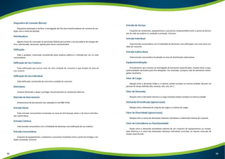 Dispositivo de Conexão (Borne): 
Dispositivo destinado a facilitar a interligação dos fios dos transformadores de corrente da me-dição 
com a chave de aferição. 
Distribuidora: 
Agente titular de concessão ou permissão federal para prestar o serviço público de energia elé-trica, 
referenciado, doravante, apenas pelo termo concessionária. 
Edificação: 
Toda e qualquer construção reconhecida pelos poderes públicos e utilizada por um ou mais 
consumidores. 
Edificação de Uso Coletivo: 
Toda edificação que possui mais de uma unidade de consumo e que dispõe de área de 
uso comum. 
Edificação de Uso Individual: 
Toda edificação constituída de uma única unidade de consumo. 
Eletroduto: 
Conduto destinado a alojar e proteger mecanicamente os condutores elétricos. 
Eletrodo de Aterramento: 
Infraestrutura de aterramento (ver subseção 6.4 da NBR 5410). 
Entrada Aérea: 
Toda entrada consumidora localizada na zona de distribuição aérea e de futura distribui-ção 
subterrânea. 
Entrada Coletiva: 
Toda entrada consumidora com a finalidade de alimentar uma edificação de uso coletivo. 
Entrada Consumidora: 
Conjunto de equipamentos, condutores e acessórios instalados entre o ponto de entrega e me-dição 
e proteção, inclusive. 
Entrada de Serviço: 
Conjunto de condutores, equipamentos e acessórios compreendidos entre o ponto de deriva-ção 
da rede secundária e a medição e proteção, inclusive. 
Entrada Individual: 
Toda entrada consumidora com a finalidade de alimentar uma edificação com uma única uni-dade 
de consumo. 
Entrada Subterrânea: 
Toda entrada consumidora localizada na zona de distribuição subterrânea. 
Equipotencialização: 
Procedimento que consiste na interligação de elementos especificados, visando obter a equi-potencialidade 
necessária para fins desejados. Por extensão, a própria rede de elementos interli-gados 
resultante. 
Fator de Carga: 
Relação entre a demanda média e a máxima, ambas tomadas na mesma unidade, durante um 
período de tempo definido (dia, semana, mês, ano, etc.). 
Fator de Demanda: 
Relação entre a demanda máxima e a carga instalada ambas tomadas na mesma unidade. 
Demanda Diversificada (aptos/casas): 
Relação entre a demanda do conjunto de cargas e o número de cargas. 
Fator de Diversidade (aptos/casas): 
Relação entre a soma das demandas máximas individuais e a demanda máxima do conjunto. 
Fator de Coincidência ou Simultaneidade: 
Razão entre a demanda simultânea máxima de um conjunto de equipamentos ou instala-ções 
elétricas e a soma das demandas máximas individuais ocorridas no mesmo intervalo de 
tempo especificado. 
58 59 
 