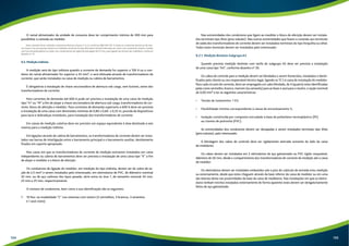 O ramal alimentador da unidade de consumo deve ter comprimento mínimo de 300 mm para 
possibilitar a conexão ao medidor. 
Nota: Quando forem utilizados condutores flexíveis classes 4, 5 e 6, conforme NBR-NM 247-3, todos os condutores devem ser de mes-ma 
classe e em suas pontas devem ser instalados terminais do tipo ilhós (pino tubular) fabricado em cobre com camada de estanho, isolado 
com luva de polipropileno ou nylon com comprimento da região de prensagem de 25 mm, para ligação aos bornes dos medidores, conforme 
desenho nº 15. 
9.2. Medição Indireta 
A medição será do tipo indireta quando a corrente de demanda for superior a 100 A ou o con-dutor 
do ramal alimentador for superior a 35 mm², e será efetuada através de transformadores de 
corrente, que serão instalados na caixa de medição ou cabina de barramentos. 
É obrigatória a instalação de chave seccionadora de abertura sob carga, sem fusíveis, antes dos 
transformadores de corrente. 
Para correntes de demanda até 600 A pode ser prevista a instalação de uma caixa de medição 
tipo “H” ou “M” a fim de alojar a chave seccionadora de abertura sob carga, transformadores de cor-rente, 
bloco de aferição e medidor. Para correntes de demanda superiores a 600 A deve ser prevista 
a instalação de uma caixa com dimensões mínimas de 0,80 x 0,60 x 0,35 m, provida de dispositivos 
para lacre e dobradiças invioláveis, para instalação dos transformadores de corrente. 
Em caixas de medição coletiva deve ser previsto um espaço equivalente à área destinada a seis 
viseiras para a medição indireta. 
Em ligações através de cabina de barramentos, os transformadores de corrente devem ser insta-lados 
nas barras de interligação entre o barramento principal e o barramento auxiliar, devidamente 
fixados em suporte apropriado. 
Nos casos em que os transformadores de corrente de medição estiverem instalados em caixa 
independente ou cabina de barramentos deve ser prevista a instalação de uma caixa tipo “K” a fim 
de alojar o medidor e o bloco de aferição. 
Os condutores de ligação do medidor, em medição do tipo indireta, devem ser de cobre de se-ção 
de 2,5 mm² e serem instalados pelo interessado, em eletrodutos de PVC, de diâmetro nominal 
32 mm, ou de aço carbono dos tipos pesado, série extra ou leve 1, de tamanho nominal 34 mm, 
25 mm e 25 mm, respectivamente. 
O número de condutores, bem como a sua identificação são os seguintes: 
1. 10 fios: na modalidade “C” nos sistemas com neutro (3 vermelhos, 3 brancos, 3 amarelos 
e 1 azul-claro). 
Nas extremidades dos condutores que ligam ao medidor e bloco de aferição devem ser instala-dos 
terminais tipo ilhós (pino tubular). Nas outras extremidades que fazem a conexão aos terminais 
de saída dos transformadores de corrente devem ser instalados terminais do tipo forquilha ou olhal. 
Todos estes terminais devem ser instalados pelo interessado. 
9.2.1. Medição Binômia Subgrupo AS 
Quando prevista medição binômia com tarifa do subgrupo AS deve ser prevista a instalação 
de uma caixa tipo “A4”, conforme desenho nº 30. 
Os cabos de controle para a medição devem ser blindados e serem fornecidos, instalados e identi-ficados 
pelo cliente ou seu responsável técnico legal, ligando os TC’s à caixa de instalação do medidor. 
Para cada circuito de corrente, deve ser empregado um cabo blindado, de 4 (quatro) veias identificadas 
pelas cores vermelho, branco, marrom (ou amarelo) para as fases e azul para o neutro, e seção nominal 
de 4,00 mm² e ter as seguintes características: 
• Tensão de isolamento: 1 kV; 
• Flexibilidade mínima correspondente à classe de encordoamento 5; 
• Isolação constituída por composto extrudado à base de polietileno termoplástico (PE) 
ou cloreto de polivinila (PVC). 
As extremidades dos condutores devem ser decapadas e serem instalados terminais tipo ilhós 
(pino tubular), pelo interessado. 
A blindagem dos cabos de controle deve ser rigidamente aterrada somente do lado da caixa 
de medidores. 
Os cabos devem ser instalados em 2 eletrodutos de aço galvanizado ou PVC rígido rosqueável, 
diâmetro de 50 mm, desde o compartimento dos transformadores de corrente da medição até a caixa 
de medidor. 
Os eletrodutos devem ser instalados embutidos sob o piso do cubículo de entrada e/ou medição 
ou externamente, desde que estes cheguem através da base inferior da caixa de medidor ou em uma 
das laterais desta nas proximidades da base da caixa de medidores. Nas instalações em que os eletro-dutos 
tenham trechos instalados externamente de forma aparente estes devem ser obrigatoriamente 
feitos de aço galvanizado. 
134 135 
 