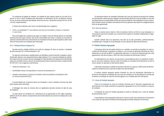 Os condutores de ligação do medidor, em medição do tipo indireta, devem ser de cobre de se-ção 
de 2,5 mm² e serem instalados pelo interessado, em eletrodutos de PVC, de diâmetro nominal 
32 mm, ou de aço carbono dos tipos pesado, série extra ou leve 1, de tamanho nominal 34 mm, 25 mm 
e 25 mm, respectivamente. 
O número de condutores, bem como a sua identificação são os seguintes: 
1. 10 fios: na modalidade “C” nos sistemas com neutro (3 vermelhos, 3 brancos, 3 amarelos 
e 1 azul-claro). 
Nas extremidades dos condutores que ligam ao medidor e bloco de aferição devem ser instalados 
terminais tipo ilhós (pino tubular). Nas outras extremidades que fazem a conexão aos terminais de 
saída dos transformadores de corrente devem ser instalados terminais do tipo forquilha ou olhal. Todos 
estes terminais devem ser instalados pelo interessado. 
10.2.1. Medição Binômia Subgrupo AS 
Quando prevista medição binômia com tarifa do subgrupo AS deve ser prevista a instalação 
de uma caixa tipo “A4”, conforme desenho nº 30. 
Os cabos de controle para a medição devem ser blindados e serem fornecidos, instalados e identi-ficados 
pelo cliente ou seu responsável técnico legal, ligando os TC’s à caixa de instalação do medidor. 
Para cada circuito de corrente, deve ser empregado um cabo blindado, de 4 (quatro) veias identificadas 
pelas cores vermelho, branco, marrom (ou amarelo) para as fases e azul para o neutro, e seção nominal 
de 4,00 mm² e ter as seguintes características: 
• Tensão de isolamento: 1 kV; 
• Flexibilidade mínima correspondente à classe de encordoamento 5; 
• Isolação constituída por composto extrudado à base de polietileno termoplástico (PE) 
ou cloreto de polivinila (PVC). 
As extremidades dos condutores devem ser decapadas e serem instalados terminais tipo ilhós 
(pino tubular), pelo interessado. 
A blindagem dos cabos de controle deve ser rigidamente aterrada somente do lado da caixa 
de medidores. 
Os cabos devem ser instalados em 2 eletrodutos de aço galvanizado ou PVC rígido rosqueável, 
diâmetro de 50 mm, desde o compartimento dos transformadores de corrente da medição até a caixa 
de medidor. 
Os eletrodutos devem ser instalados embutidos sob o piso do cubículo de entrada e/ou medição 
ou externamente, desde que estes cheguem através da base inferior da caixa de medidor ou em uma 
das laterais desta nas proximidades da base da caixa de medidores. Nas instalações em que os eletro-dutos 
tenham trechos instalados externamente de forma aparente estes devem ser obrigatoriamente 
feitos de aço galvanizado. 
10.3. Fator de Potência 
Todos os clientes devem manter o fator de potência mínimo de 0,92 em suas instalações e o 
mais próximo possível da unidade, caso contrário ficará sujeito às condições estabelecidas na legis-lação 
em vigor. 
Quando utilizado banco de capacitores, este deve ser do tipo automático, preferencialmente, 
e instalado após a medição em local adequado, fora do cubículo da cabina de barramentos. 
11. Padrão Modular Agrupado 
A utilização deste tipo de padrão destina-se a unidades consumidoras atendidas em rede se-cundária 
de distribuição, monofásica ou bifásica, com corrente de demanda individual até 100 A, 
obedecidas as normas da ABNT e as legislações aplicáveis. A corrente de demanda geral de cada 
agrupamento não deve exceder a 300 A em rede secundária de distribuição trifásica. 
Em edificações de uso coletivo, em que existe a necessidade de alocar os medidores confina-dos 
em um único ambiente, seja em centro de medição ou instalado horizontalmente no hall no 
térreo, podem ser aplicadas as alternativas abaixo. 
A demanda calculada por unidade consumidora não deve ser superior a 100A exceto da adminis-tração 
do condomínio para a qual não se aplica este tipo de padrão. 
O padrão modular agrupado quando instalado em zona de distribuição subterrânea ou 
de futura não dispensa a instalação de uma caixa seccionadora ou de distribuição de entrada que 
se destina a instalação do cabo do ramal de ligação a ser instalado pela AES Eletropaulo. 
11.1. Caixas de Medição Agrupada 
Trata-se da instalação de caixas de medição individual tipo P, fabricada integralmente em 
policarbonato com tampa totalmente transparente, agrupadas em um único módulo ou conjunto 
de medições. 
A instalação de caixas de medição agrupadas só pode ser efetuada com a caixa de medição 
de policarbonato, tipo P. 
A quantidade de caixas agrupadas não pode ser superior a três caixas sobrepostas verticalmente 
e seis caixas de cada lado do módulo de distribuição geral (CDPM), dispostas na horizontal. 
166 167 
 