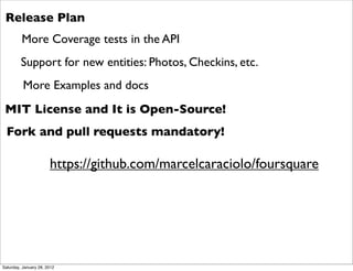 Release Plan
         More Coverage tests in the API
         Support for new entities: Photos, Checkins, etc.
          M...
