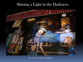 Shining a Light in the Darkness Presented by Regina Holliday 