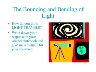 The Bouncing and Bending of Light ,[object Object],[object Object]