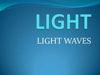 LIGHT WAVES
 