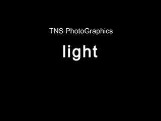 light
TNS PhotoGraphics
 