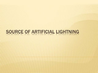 SOURCE OF ARTIFICIAL LIGHTNING
 