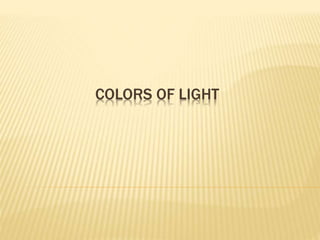 COLORS OF LIGHT
 