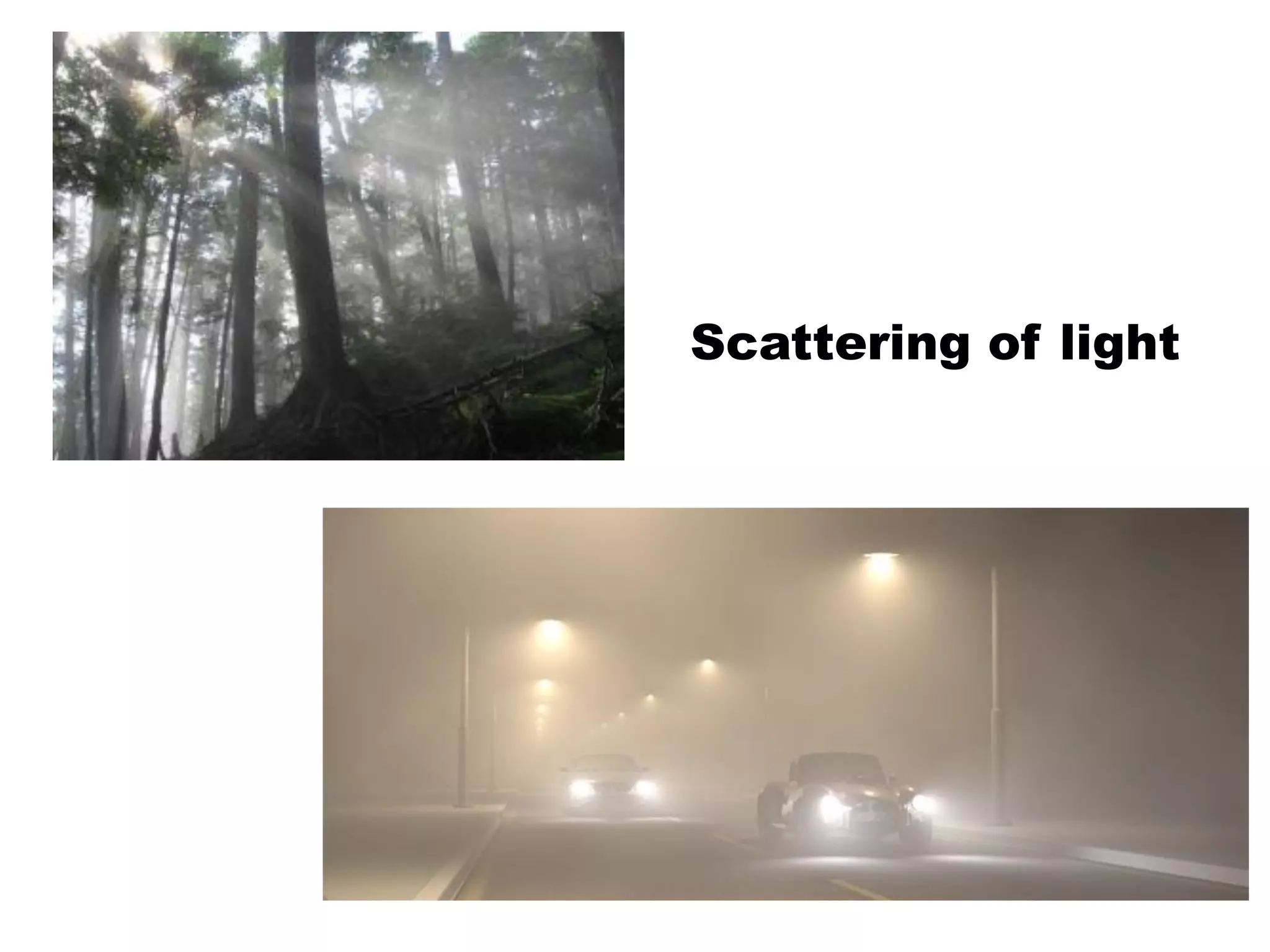 Scattering of light
 