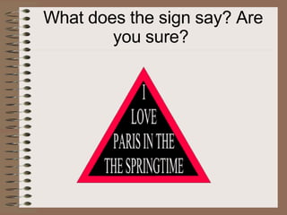 What does the sign say? Are
you sure?
 