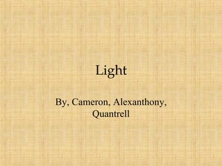 Light By, Cameron, Alexanthony, Quantrell 