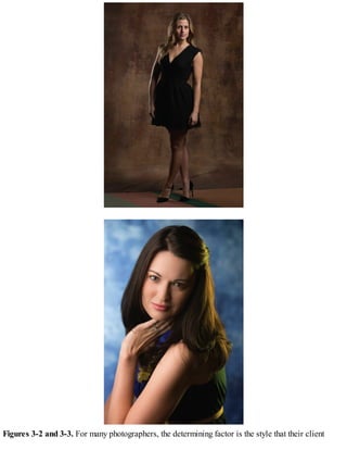 Figures 3-2 and 3-3. For many photographers, the determining factor is the style that their client
 