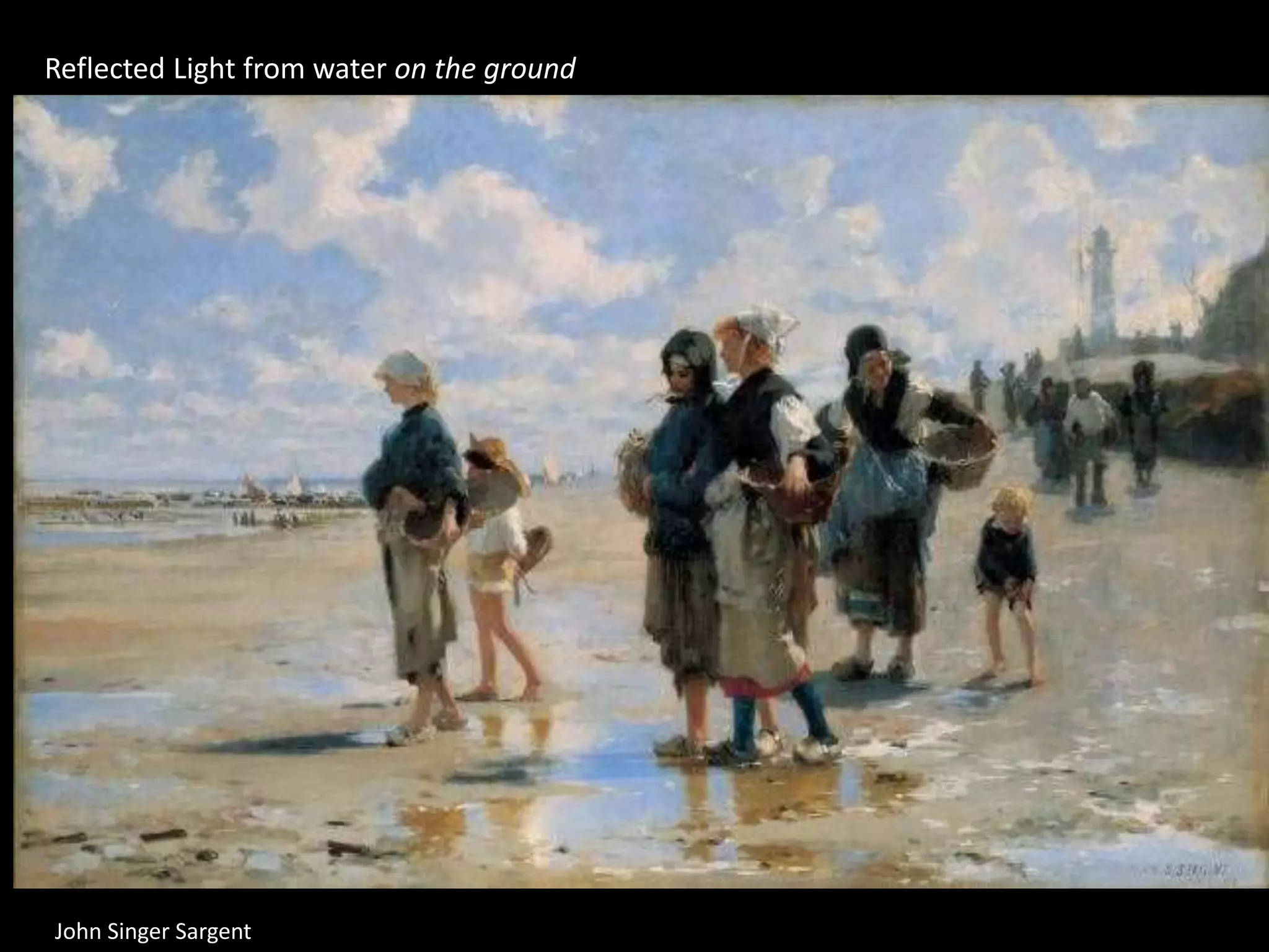 Reflected Light from water on the ground
John Singer Sargent
 