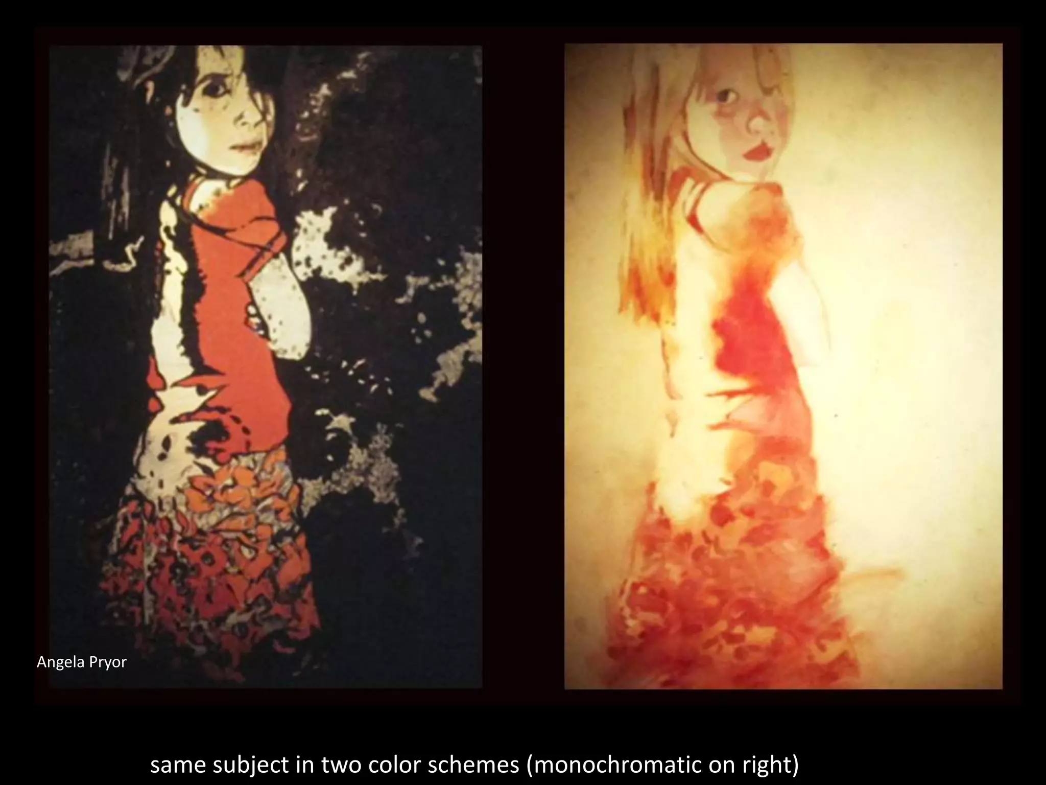 same subject in two color schemes (monochromatic on right)
Angela Pryor
 