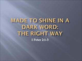 I Peter 2:1-3 