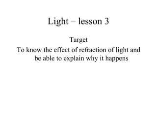 Light – lesson 3 ,[object Object],[object Object]