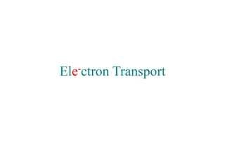 Ele-ctron Transport
 