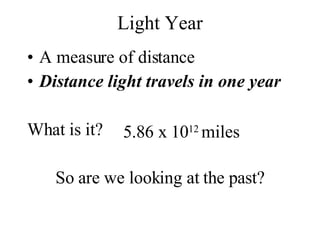 Light Year ,[object Object],[object Object],[object Object],[object Object],5.86 x 10 12  miles 