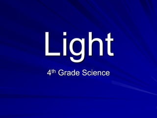 Light
4th Grade Science
 