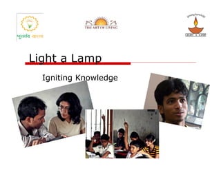 Light a Lamp
  Igniting Knowledge
 