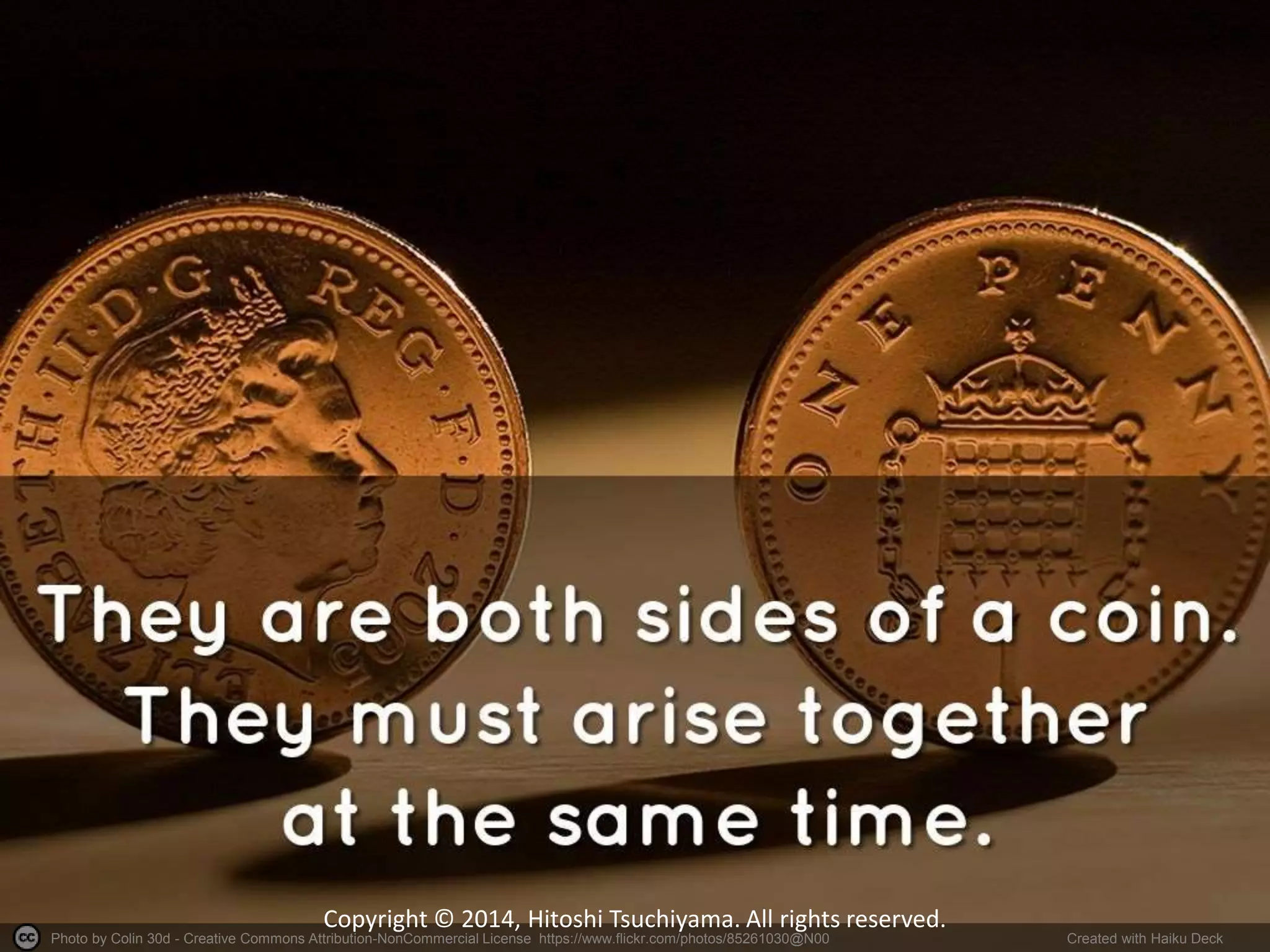 Photo by Colin 30d - Creative Commons Attribution-NonCommercial License https://www.flickr.com/photos/85261030@N00 Created with Haiku Deck
Copyright © 2014, Hitoshi Tsuchiyama. All rights reserved.
 