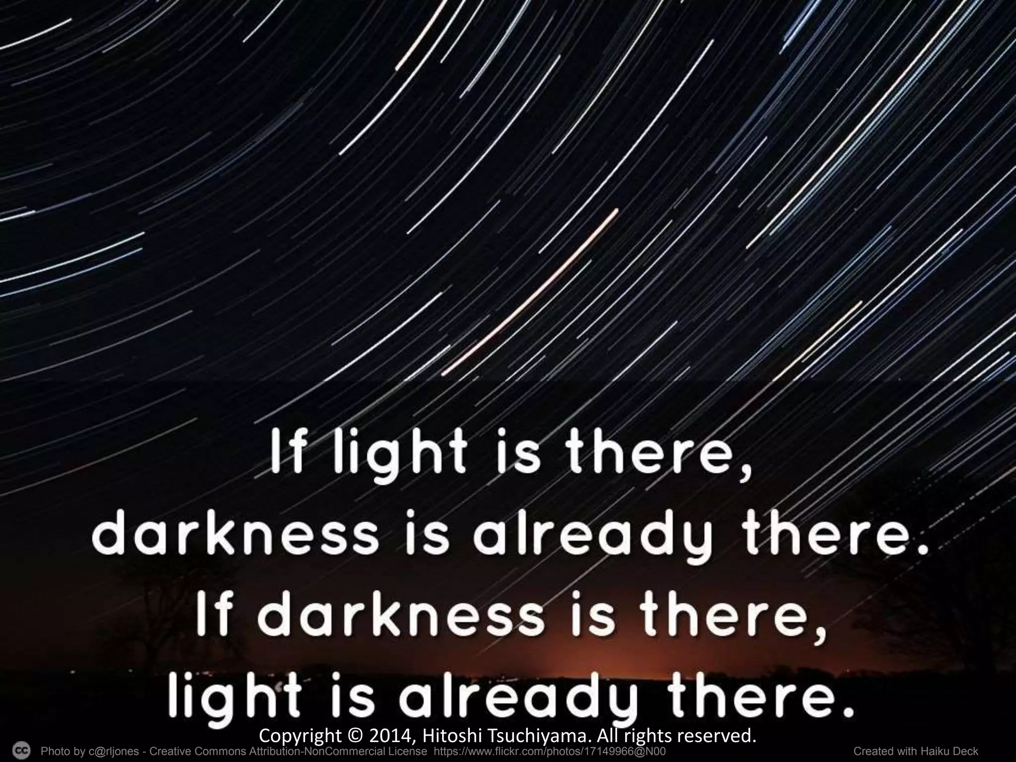 Photo by c@rljones - Creative Commons Attribution-NonCommercial License https://www.flickr.com/photos/17149966@N00 Created with Haiku Deck
Copyright © 2014, Hitoshi Tsuchiyama. All rights reserved.
 