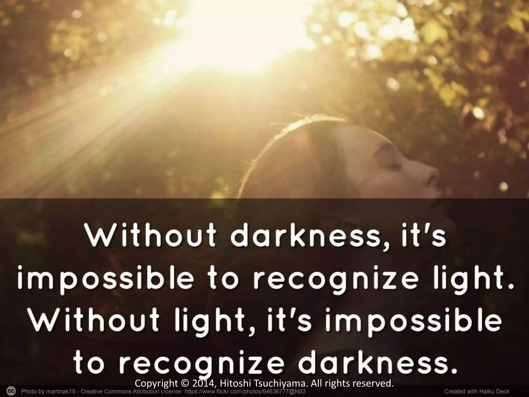 Photo by martinak15 - Creative Commons Attribution License https://www.flickr.com/photos/64636777@N03 Created with Haiku Deck
Copyright © 2014, Hitoshi Tsuchiyama. All rights reserved.
 