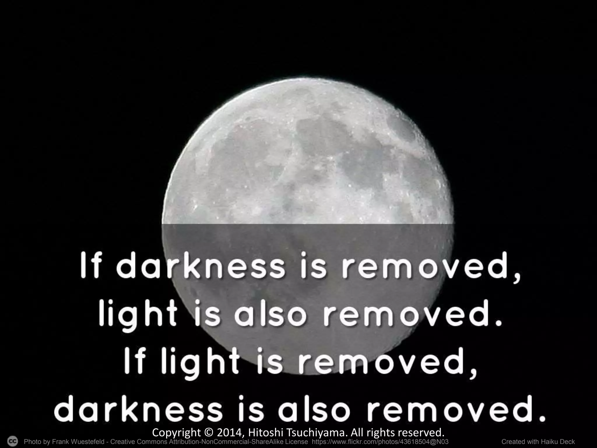 Photo by Frank Wuestefeld - Creative Commons Attribution-NonCommercial-ShareAlike License https://www.flickr.com/photos/43618504@N03 Created with Haiku Deck
Copyright © 2014, Hitoshi Tsuchiyama. All rights reserved.
 