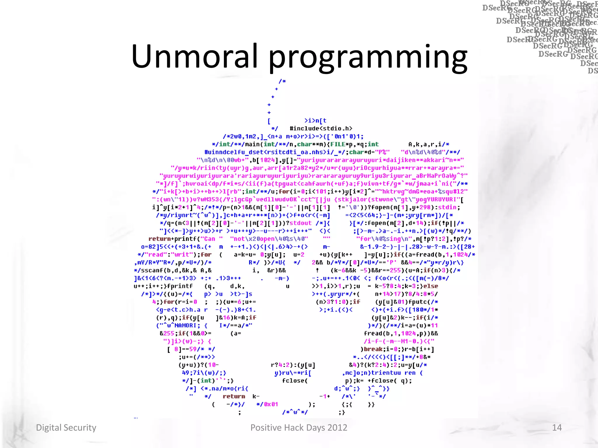 Unmoral programming




Digital Security         Positive Hack Days 2012   14
 