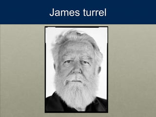 James turrel
 