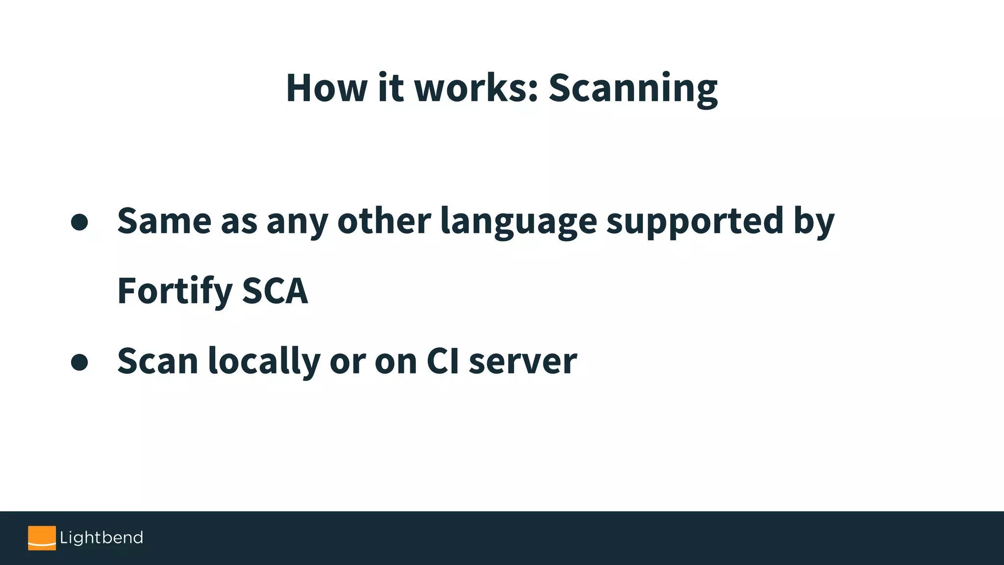 ● Same as any other language supported by Fortify SCA ● Scan locally or on CI server How it works: Scanning 
