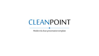 CLEANPOINT
Modern &clean presentationtemplate
 