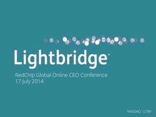 NASDAQ : LTBR
RedChip Global Online CEO Conference
17 July 2014
1
®
 