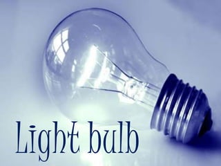 Light bulb

 