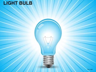 LIGHT BULB




             Your Logo
 