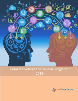 Digital Marketing Landscape in Bangladesh
2015
 