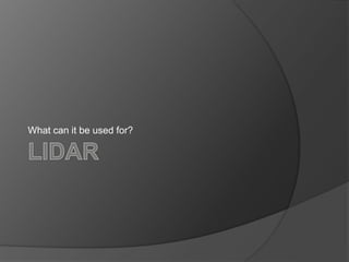 What can it be used for?
 