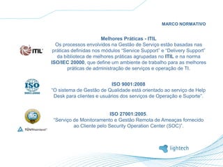 Expertise em integração e suporte (N1, 2 e 3) em F5, BlueCoat, CheckPoint, RSA, Imperva, entre outros