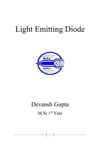 1
Light Emitting Diode
Devansh Gupta
M.Sc 1st
Year
 