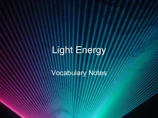 Light Energy Vocabulary Notes 