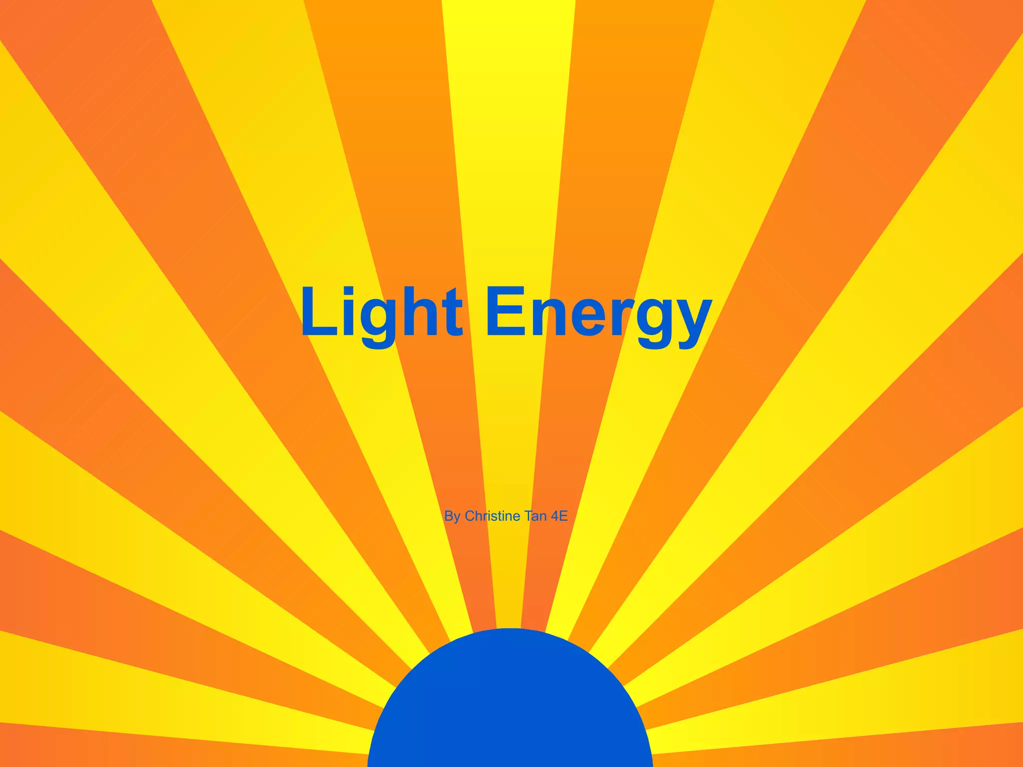 Light Energy By Christine Tan 4E