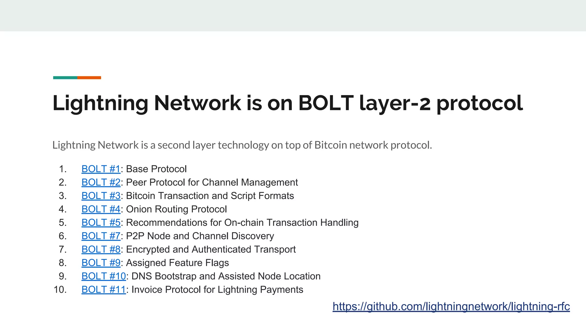 Lightning Network is on BOLT layer-2 protocol
Lightning Network is a second layer technology on top of Bitcoin network protocol.
1. BOLT #1: Base Protocol
2. BOLT #2: Peer Protocol for Channel Management
3. BOLT #3: Bitcoin Transaction and Script Formats
4. BOLT #4: Onion Routing Protocol
5. BOLT #5: Recommendations for On-chain Transaction Handling
6. BOLT #7: P2P Node and Channel Discovery
7. BOLT #8: Encrypted and Authenticated Transport
8. BOLT #9: Assigned Feature Flags
9. BOLT #10: DNS Bootstrap and Assisted Node Location
10. BOLT #11: Invoice Protocol for Lightning Payments
https://github.com/lightningnetwork/lightning-rfc
 