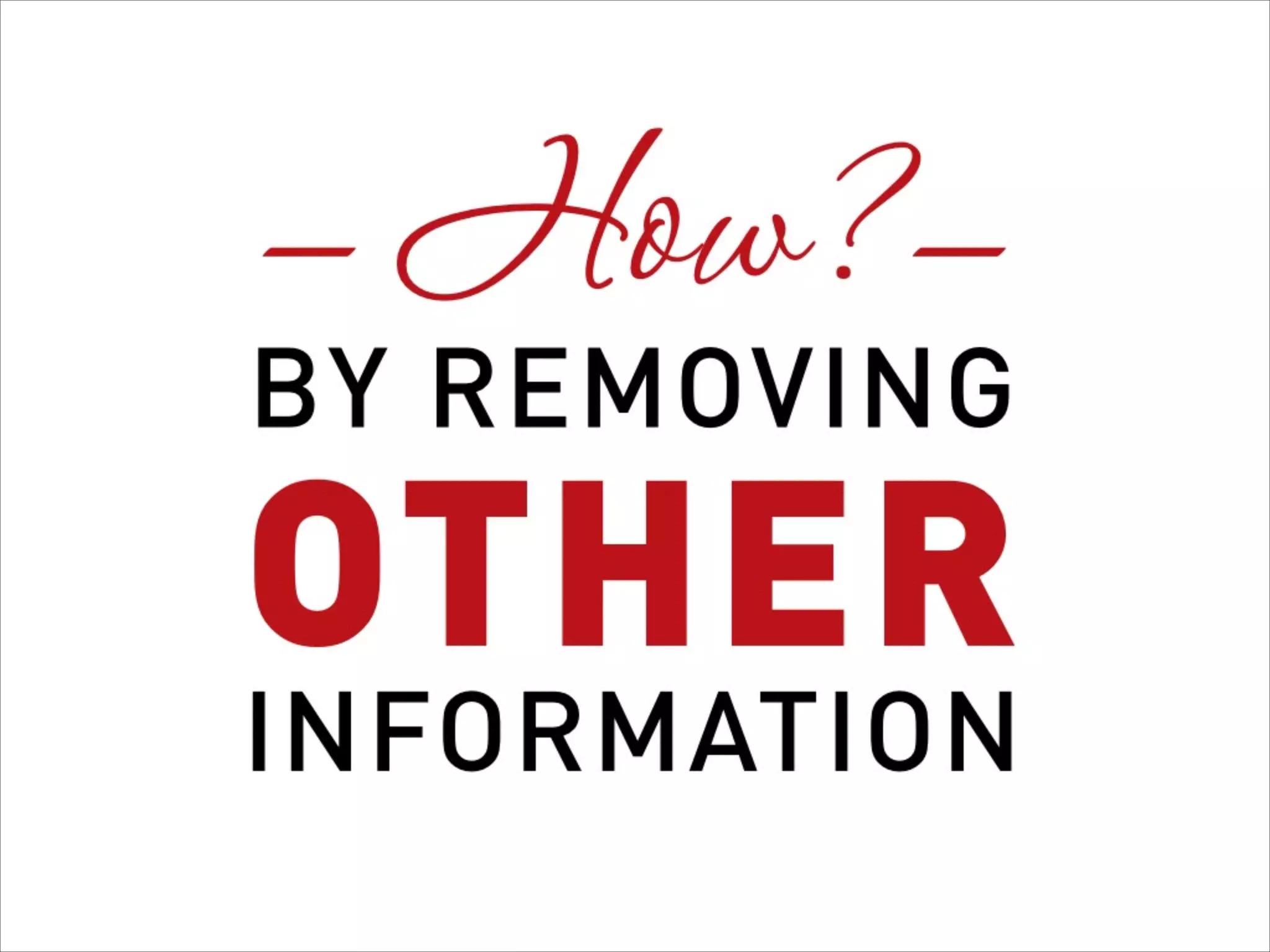 INFORMATION
BY REMOVING
OTHER
We can do it
 
