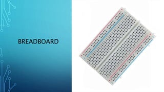 BREADBOARD
 