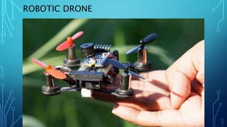 ROBOTIC DRONE
 