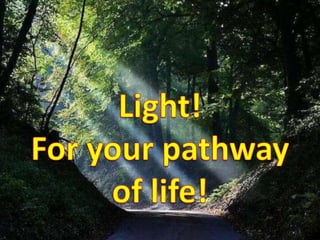 Light! For your pathway of life! 